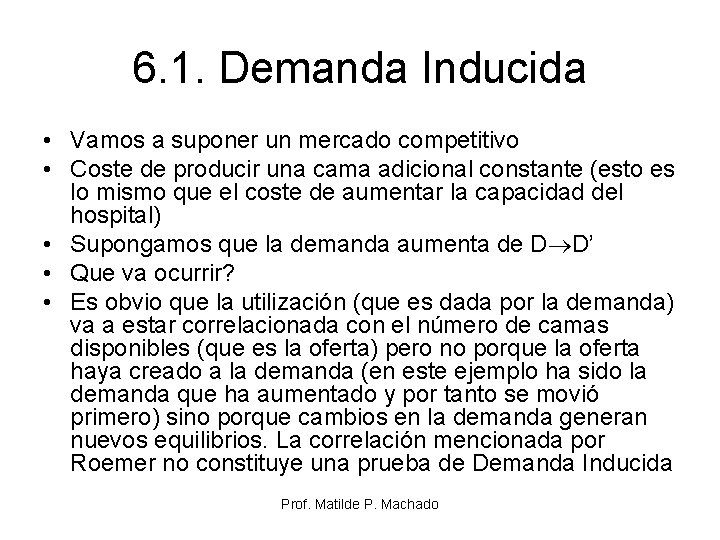 6. 1. Demanda Inducida • Vamos a suponer un mercado competitivo • Coste de 6. 1. Demanda Inducida • Vamos a suponer un mercado competitivo • Coste de