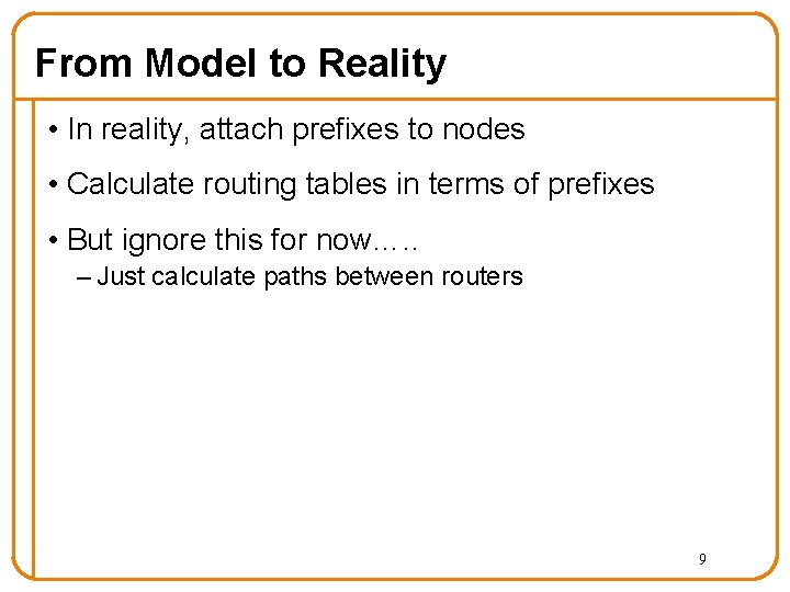 From Model to Reality • In reality, attach prefixes to nodes • Calculate routing