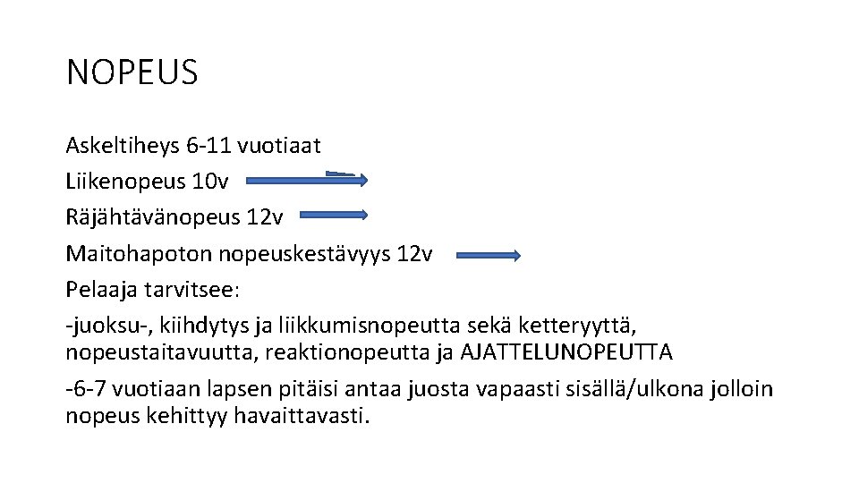 NOPEUS Askeltiheys 6 -11 vuotiaat Liikenopeus 10 v Räjähtävänopeus 12 v Maitohapoton nopeuskestävyys 12