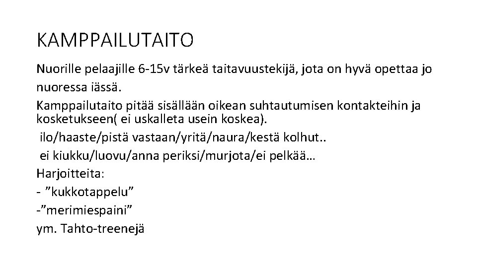 KAMPPAILUTAITO Nuorille pelaajille 6 -15 v tärkeä taitavuustekijä, jota on hyvä opettaa jo nuoressa