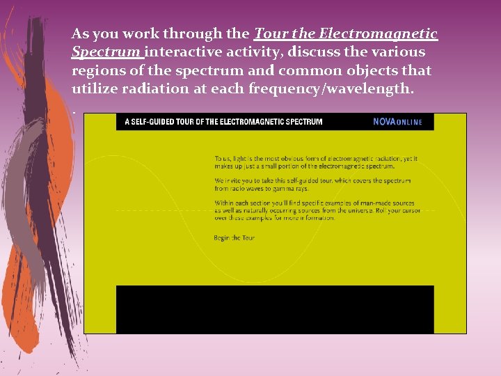 As you work through the Tour the Electromagnetic Spectrum interactive activity, discuss the various