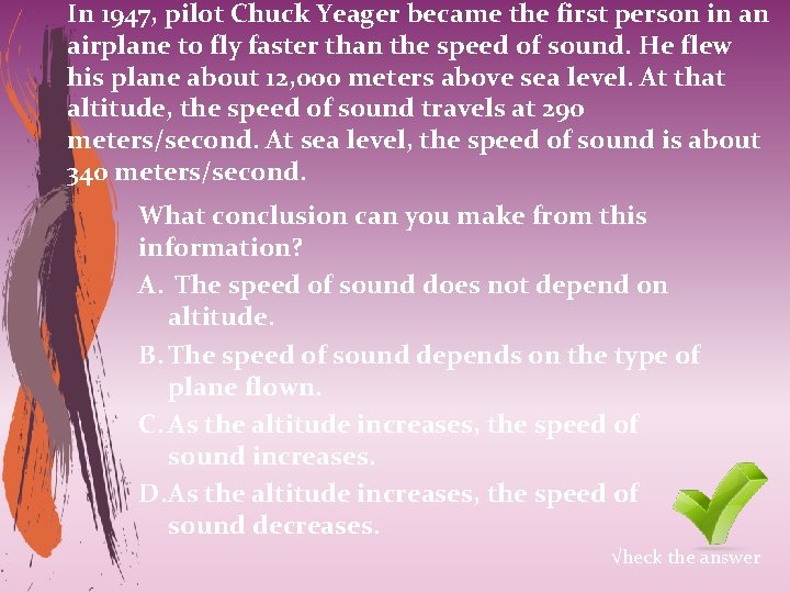 In 1947, pilot Chuck Yeager became the first person in an airplane to fly