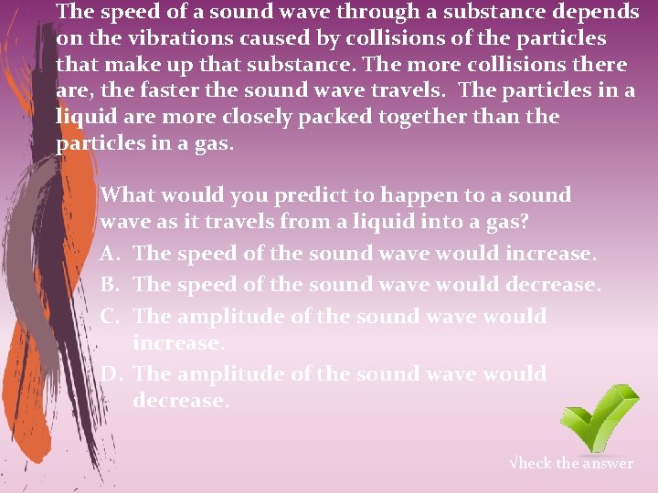 The speed of a sound wave through a substance depends on the vibrations caused