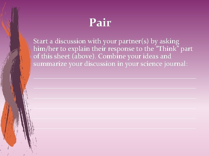 Pair Start a discussion with your partner(s) by asking him/her to explain their response