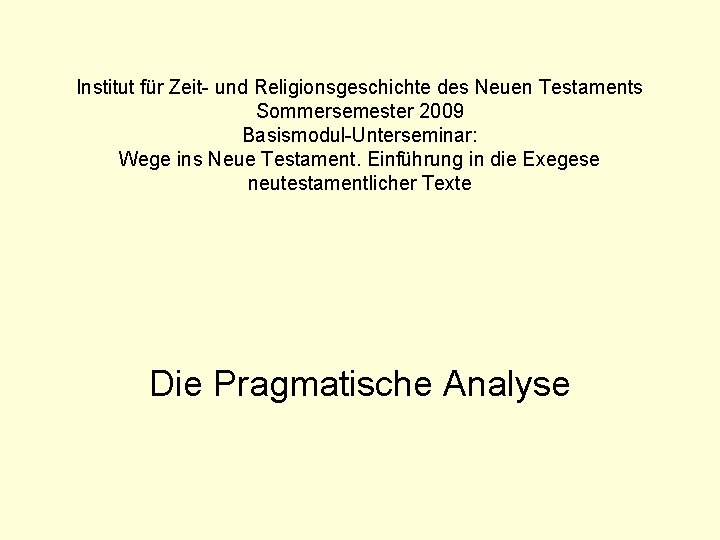 Institut für Zeit- und Religionsgeschichte des Neuen Testaments Sommersemester 2009 Basismodul-Unterseminar: Wege ins Neue