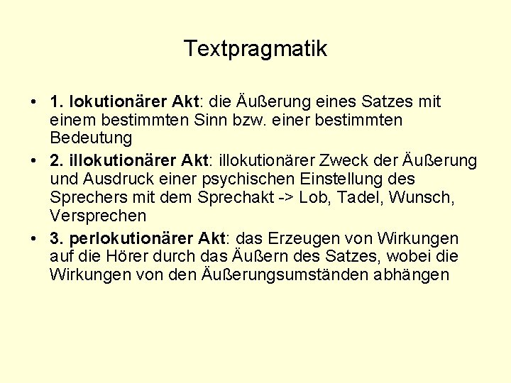 Textpragmatik • 1. lokutionärer Akt: die Äußerung eines Satzes mit einem bestimmten Sinn bzw.