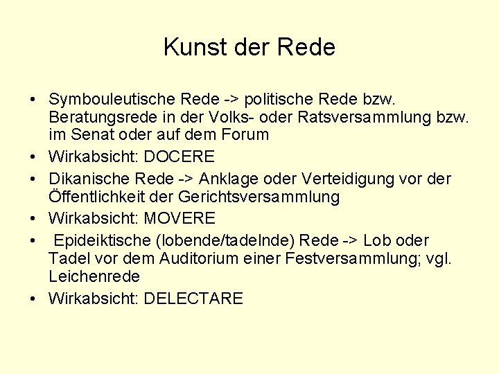 Kunst der Rede • Symbouleutische Rede -> politische Rede bzw. Beratungsrede in der Volks-