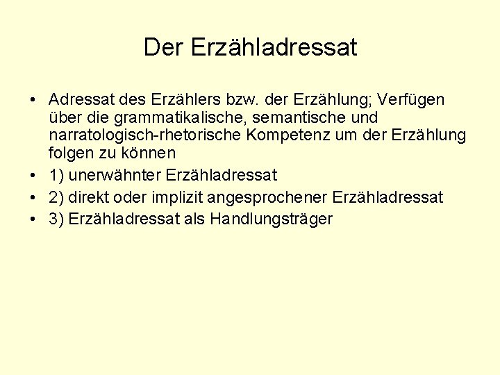 Der Erzähladressat • Adressat des Erzählers bzw. der Erzählung; Verfügen über die grammatikalische, semantische