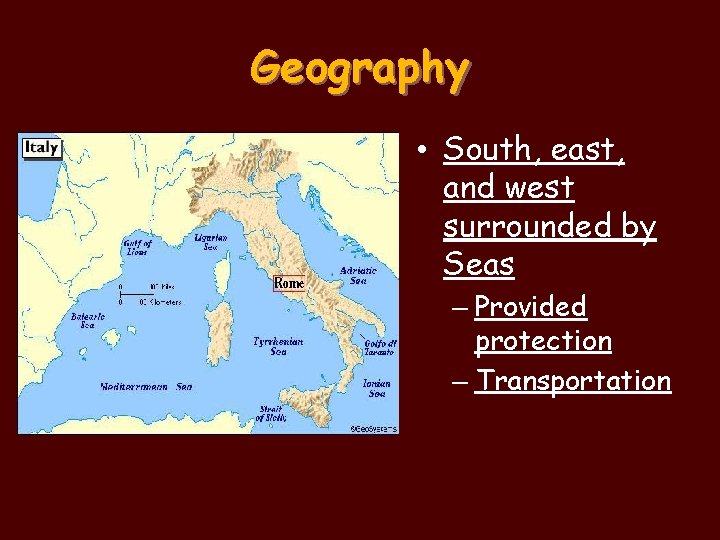 Geography • South, east, and west surrounded by Seas – Provided protection – Transportation