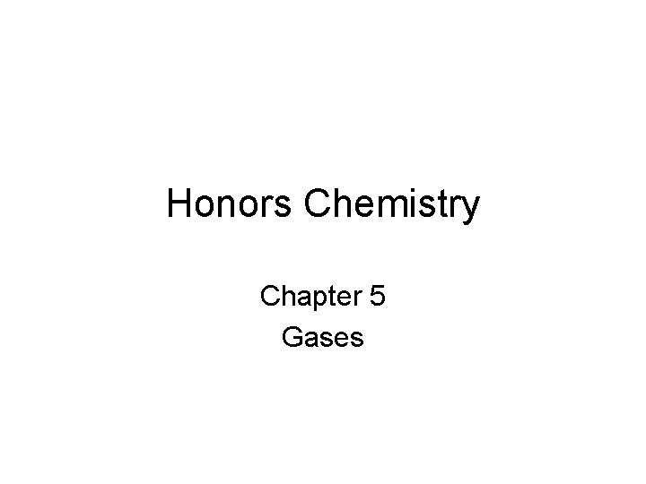 Honors Chemistry Chapter 5 Gases 