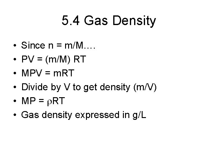 5. 4 Gas Density • • • Since n = m/M…. PV = (m/M)