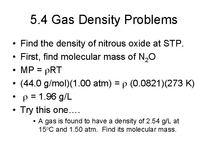 5. 4 Gas Density Problems • • • Find the density of nitrous oxide