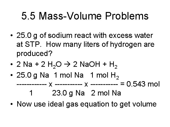 5. 5 Mass-Volume Problems • 25. 0 g of sodium react with excess water