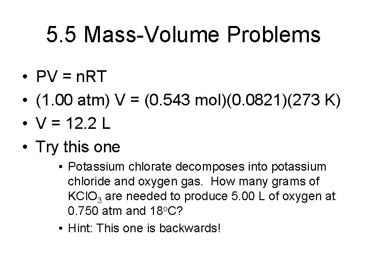 5. 5 Mass-Volume Problems • • PV = n. RT (1. 00 atm) V