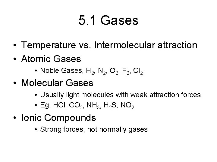 5. 1 Gases • Temperature vs. Intermolecular attraction • Atomic Gases • Noble Gases,