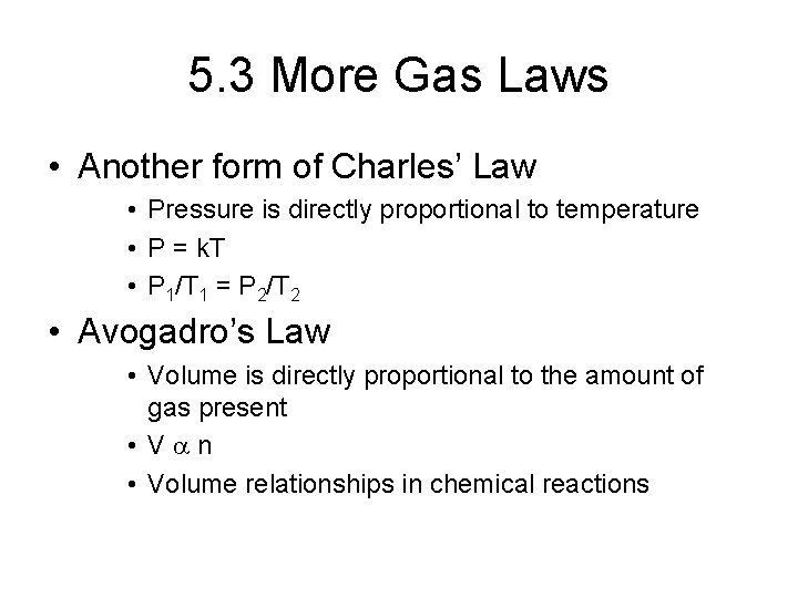 5. 3 More Gas Laws • Another form of Charles’ Law • Pressure is