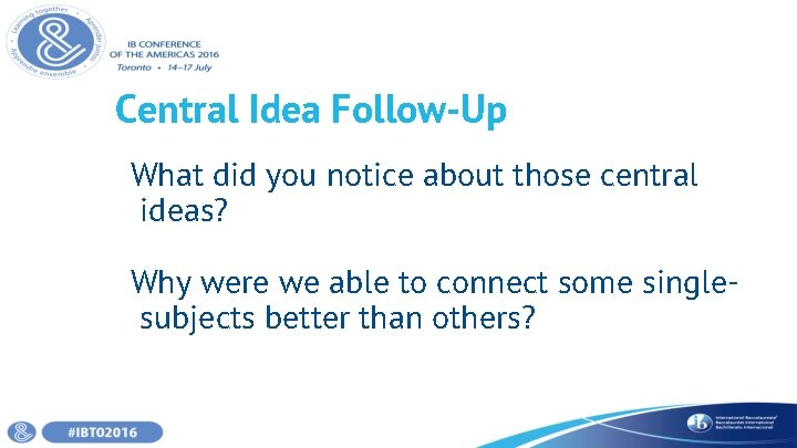 Central Idea Follow-Up What did you notice about those central ideas? Why were we