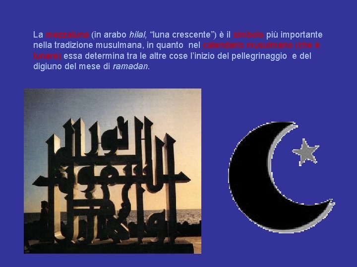 La mezzaluna (in arabo hilal, “luna crescente”) è il simbolo più importante nella tradizione