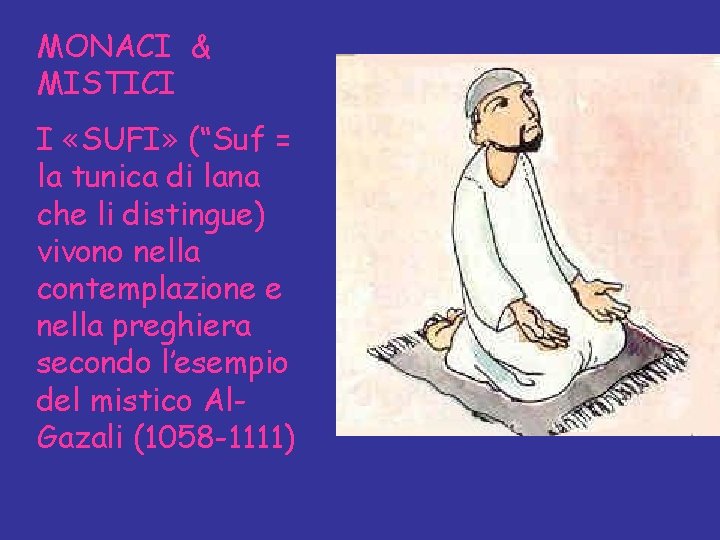 MONACI & MISTICI I «SUFI» (“Suf = la tunica di lana che li distingue)