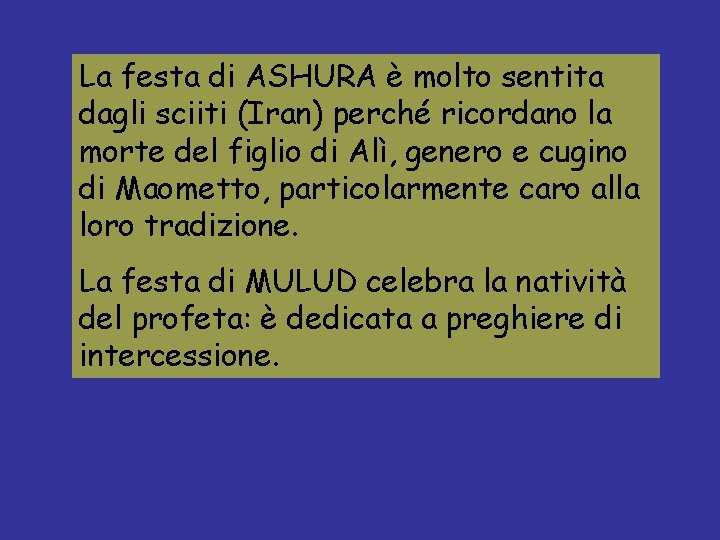 La festa di ASHURA è molto sentita dagli sciiti (Iran) perché ricordano la morte