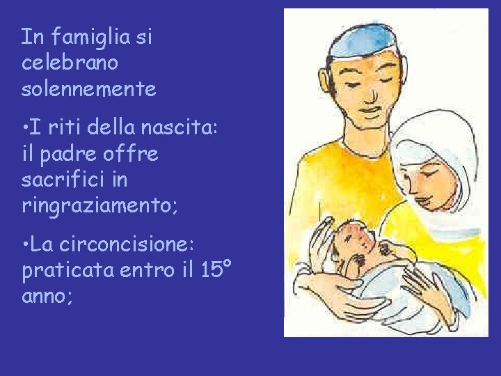 In famiglia si celebrano solennemente • I riti della nascita: il padre offre sacrifici