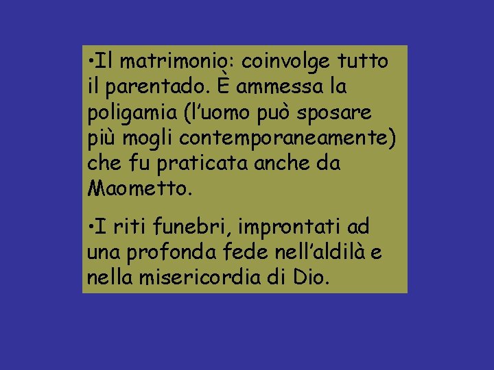  • Il matrimonio: coinvolge tutto il parentado. È ammessa la poligamia (l’uomo può