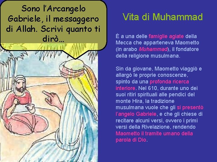 Sono l’Arcangelo Gabriele, il messaggero di Allah. Scrivi quanto ti dirò… Vita di Muhammad