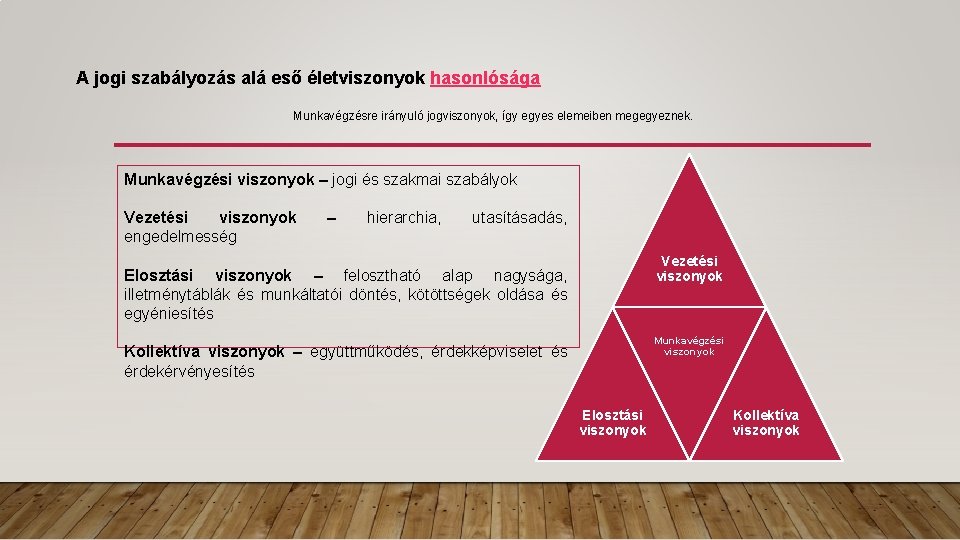 A jogi szabályozás alá eső életviszonyok hasonlósága Munkavégzésre irányuló jogviszonyok, így egyes elemeiben megegyeznek.