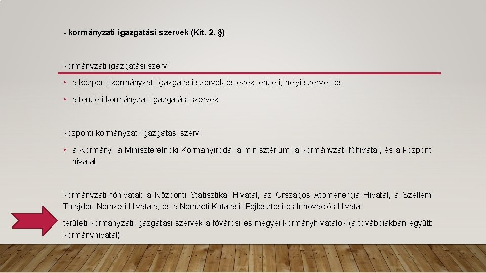 - kormányzati igazgatási szervek (Kit. 2. §) kormányzati igazgatási szerv: • a központi kormányzati