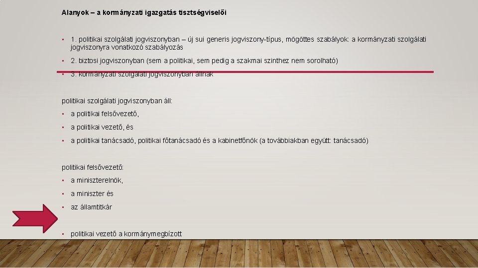 Alanyok – a kormányzati igazgatás tisztségviselői • 1. politikai szolgálati jogviszonyban – új sui