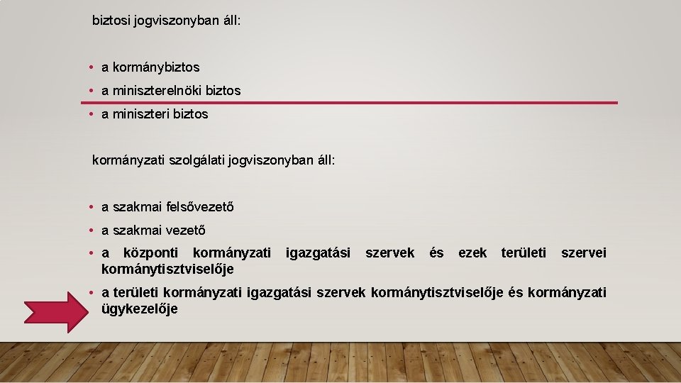  biztosi jogviszonyban áll: • a kormánybiztos • a miniszterelnöki biztos • a miniszteri