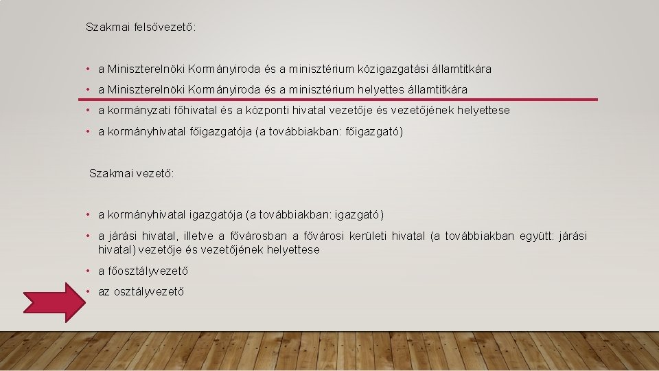 Szakmai felsővezető: • a Miniszterelnöki Kormányiroda és a minisztérium közigazgatási államtitkára • a Miniszterelnöki