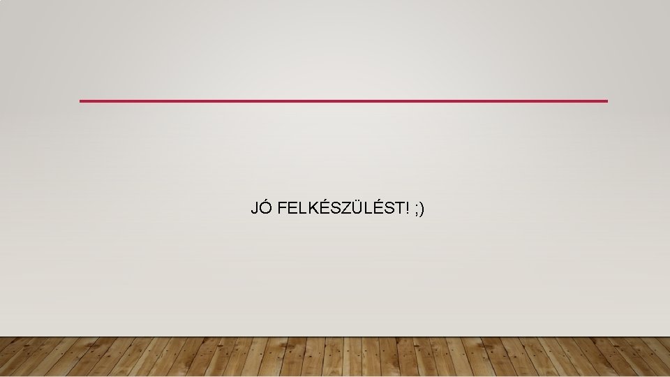 JÓ FELKÉSZÜLÉST! ; ) 