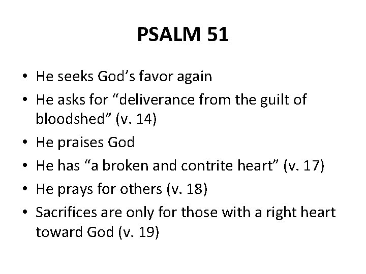 PSALM 51 • He seeks God’s favor again • He asks for “deliverance from
