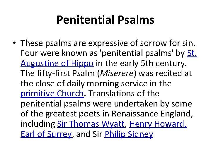 Penitential Psalms • These psalms are expressive of sorrow for sin. Four were known