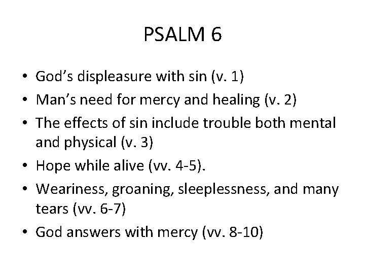 PSALM 6 • God’s displeasure with sin (v. 1) • Man’s need for mercy