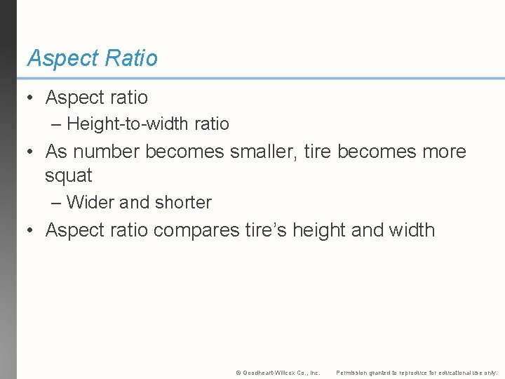 Aspect Ratio • Aspect ratio – Height-to-width ratio • As number becomes smaller, tire