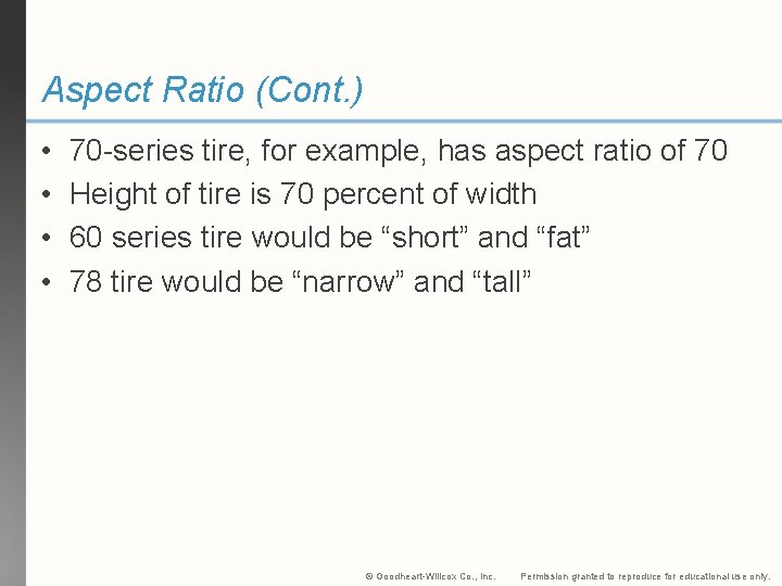 Aspect Ratio (Cont. ) • • 70 -series tire, for example, has aspect ratio