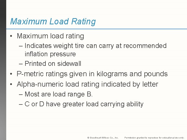 Maximum Load Rating • Maximum load rating – Indicates weight tire can carry at