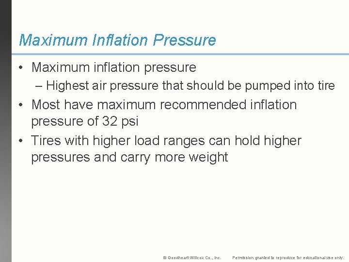 Maximum Inflation Pressure • Maximum inflation pressure – Highest air pressure that should be