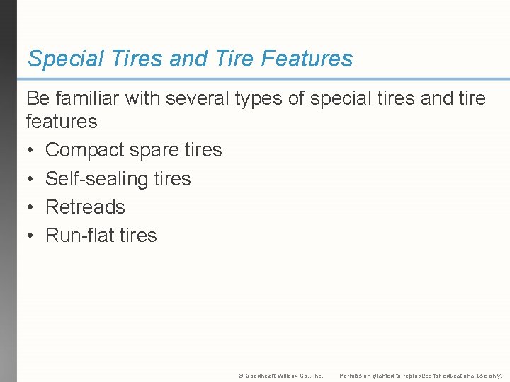 Special Tires and Tire Features Be familiar with several types of special tires and