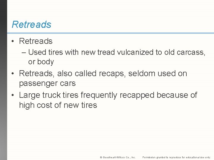 Retreads • Retreads – Used tires with new tread vulcanized to old carcass, or