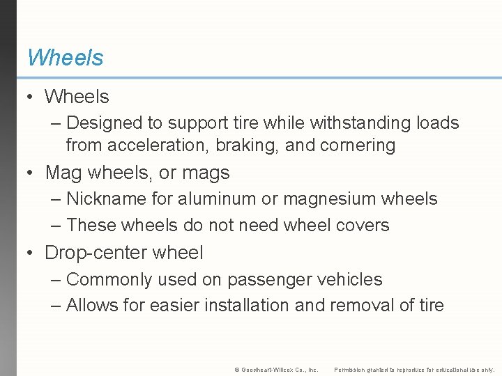 Wheels • Wheels – Designed to support tire while withstanding loads from acceleration, braking,