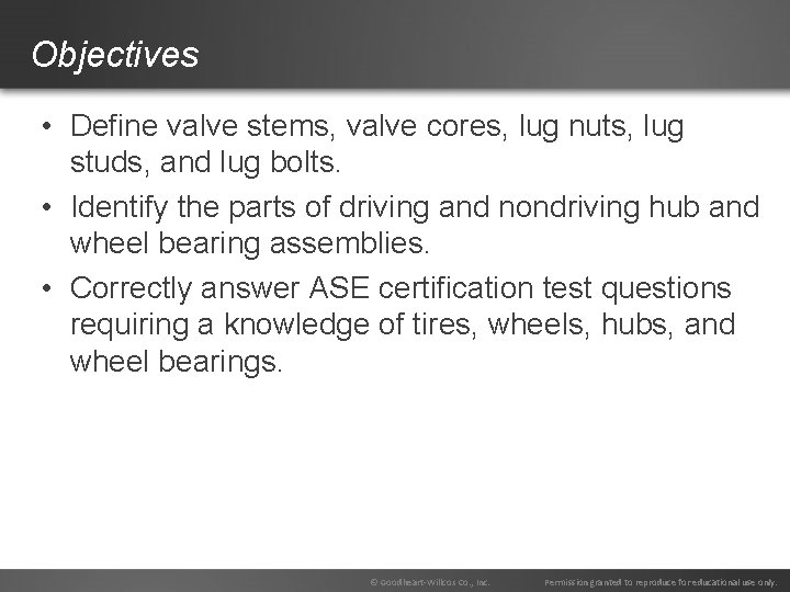 Objectives • Define valve stems, valve cores, lug nuts, lug studs, and lug bolts.