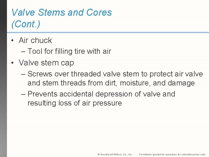 Valve Stems and Cores (Cont. ) • Air chuck – Tool for filling tire