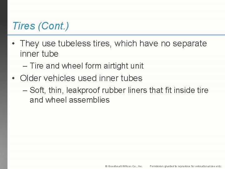 Tires (Cont. ) • They use tubeless tires, which have no separate inner tube