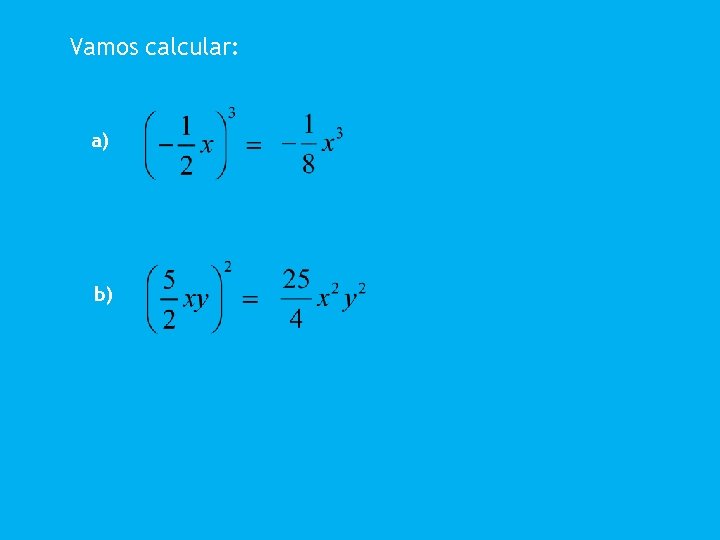 Vamos calcular: a) b) Vamos calcular: a) b)
