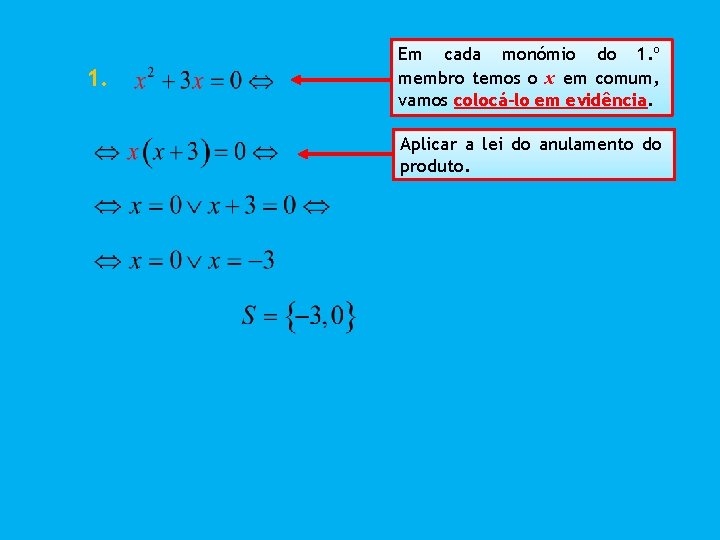 1. Em cada monómio do 1. º membro temos o x em comum, vamos 1. Em cada monómio do 1. º membro temos o x em comum, vamos