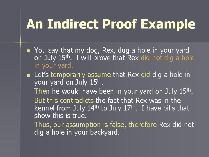 An Indirect Proof Example n n You say that my dog, Rex, dug a
