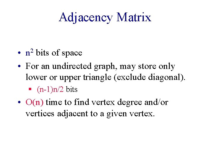 Adjacency Matrix • n 2 bits of space • For an undirected graph, may